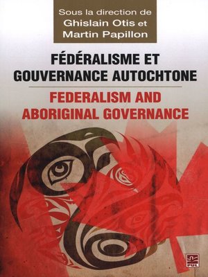 cover image of Fédéralisme et gouvernance autochtone/Federalism and Indi...